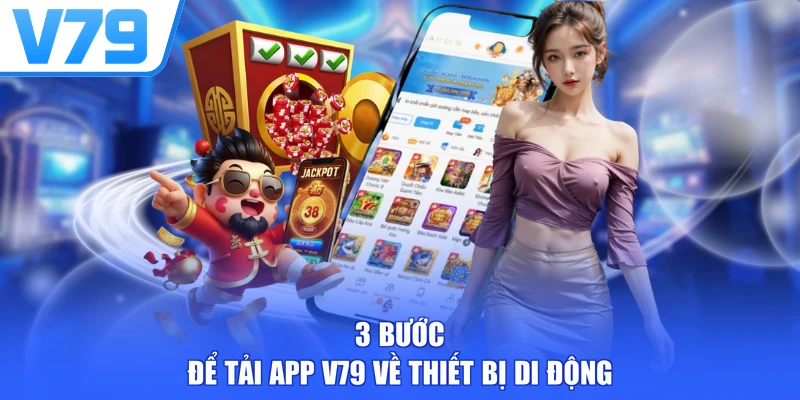 3 bước để tải app V79 về thiết bị di động