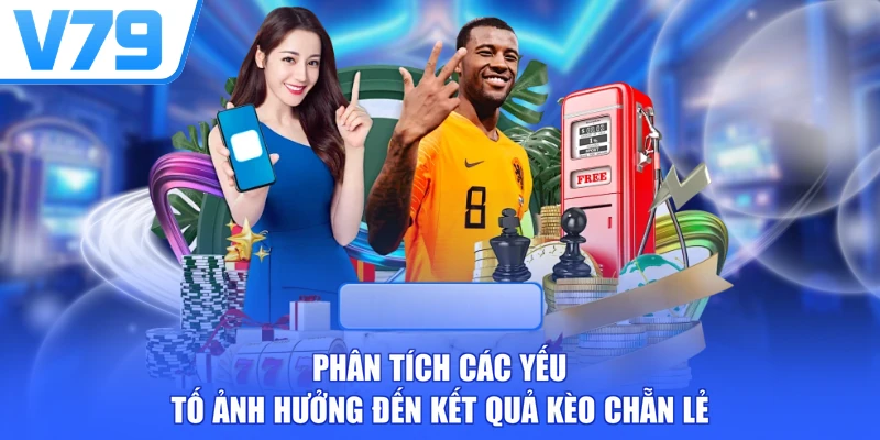 Phân tích các yếu tố ảnh hưởng đến kết quả kèo chẵn lẻ